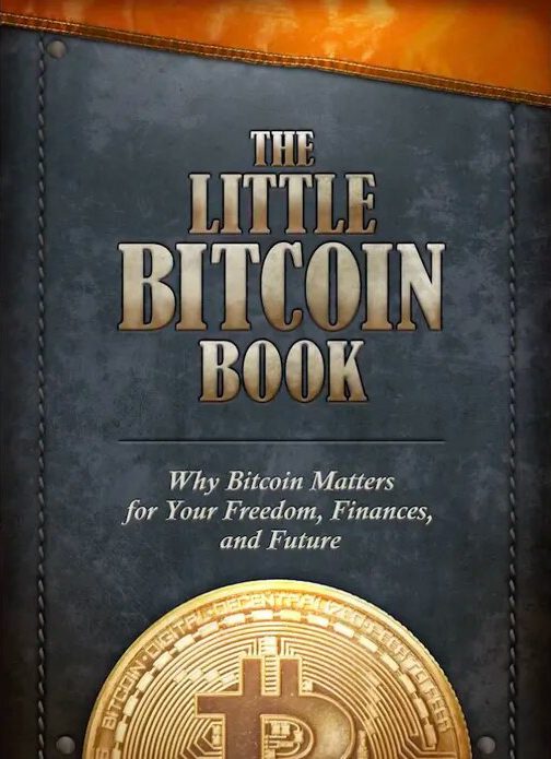 The Little Bitcoin Book: A Comprehensive Guide to Bitcoin, Blockchain, and Cryptocurrency