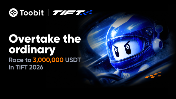 بازگشت رقابت بزرگ TIFT در Toobit با 3,000,000 USDT استخر جایزه